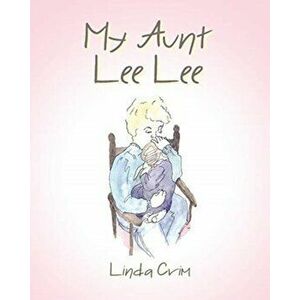 My Aunt Lee Lee, Paperback - Linda Crim imagine