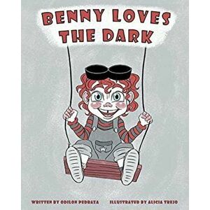 Benny Loves the Dark, Paperback - Odilon Pedraza imagine