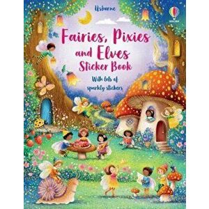 Fairies, Pixies and Elves Sticker Book, Paperback - Fiona Watt imagine