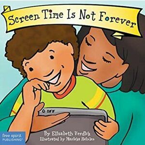 Screen Time Is Not Forever, Board book - Elizabeth Verdick imagine