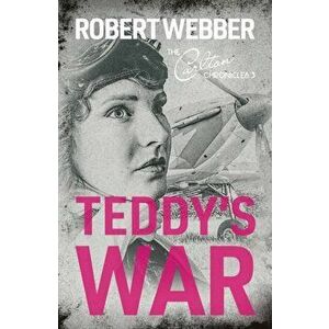 Teddy's War. Carlton Chronicles 3, Paperback - Robert Webber imagine