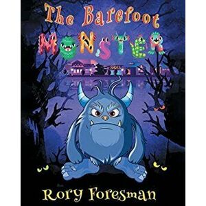 The Barefoot Monster, Paperback - Rory Foresman imagine