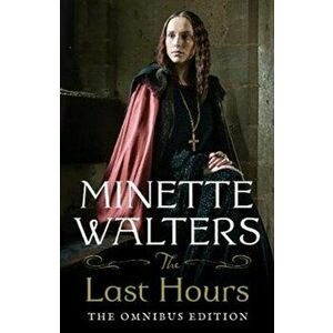 Last Hours: The Complete Omnibus Edition, Paperback - Minette Walters imagine
