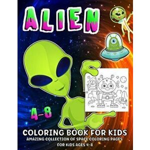 Alien Coloring Book: Fantastic Outer Space Aliens Coloring Book For Kids Ages 4-8, Paperback - Emil Rana O'Neil imagine