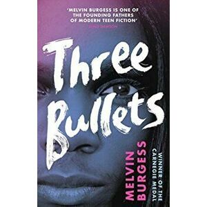 Three Bullets, Hardback - Melvin Burgess imagine