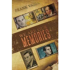We Are Our Memories, Paperback - Frank Vajda imagine
