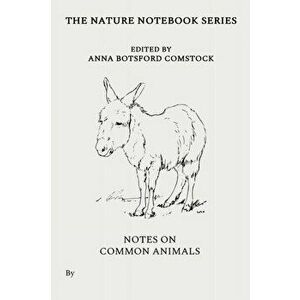 Notes on Common Animals, Paperback - Anna Comstock imagine