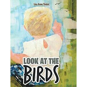 Look at the Birds, Hardcover - Lisa Anne Tindal imagine
