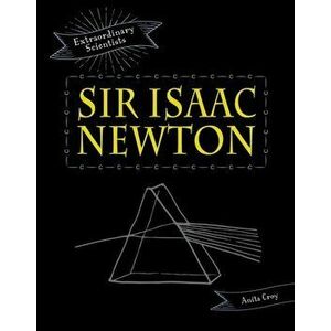 Sir Isaac Newton, Paperback - Anita Croy imagine