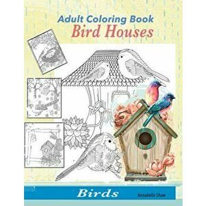 Birds Adult Coloring Book: Bird Coloring Books, Paperback - Annabella Shaw imagine