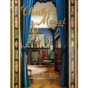 Chalet Monet. Inside the Home of Dame Joan Sutherland and Richard Bonynge, Hardback - Richard Bonynge imagine