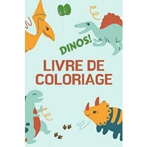 Dinos! Livre de Coloriage: Grand cadeau pour garçons et filles - Livre d'activités pour enfants - Format optimal 6 x 9 - Alissia T. Press imagine