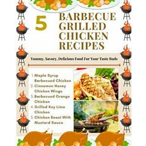 5 Barbecue Grilled Chicken Recipes - Yummy, Savory, Delicious Food For Your Taste Buds - Brown Gold White Illustration - *** imagine