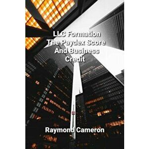 LLC Formation, The Paydex Score And Business Credit, Paperback - Raymond Cameron imagine