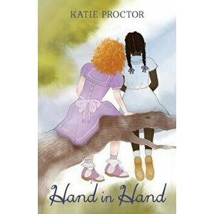 Hand in Hand, Paperback - Katie Proctor imagine