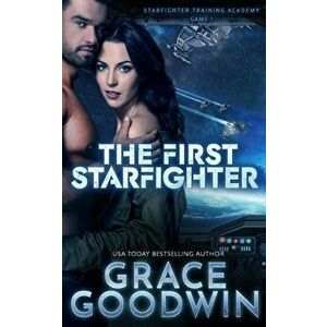 The First Starfighter, Paperback - Grace Goodwin imagine