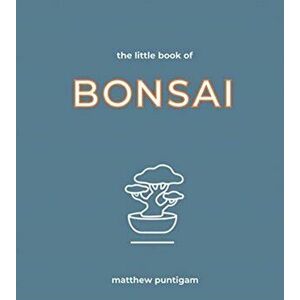 Little Book of Bonsai, Hardcover - Matthew Puntigam imagine