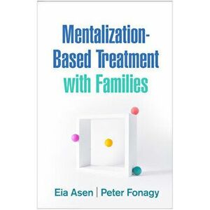Mentalization-Based Treatment with Families, Hardback - Peter Fonagy imagine