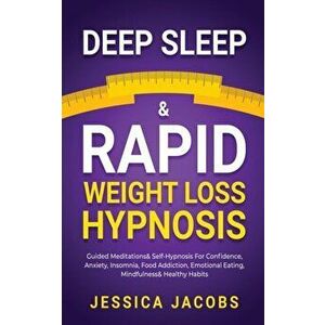 Deep Sleep & Rapid Weight Loss Hypnosis: Guided Meditations & Self-Hypnosis For Confidence, Anxiety, Insomnia, Food Addiction, Emotional Eating, Mindf imagine