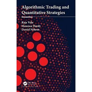 Algorithmic Trading and Quantitative Strategies, Hardback - Daniel Nehren imagine
