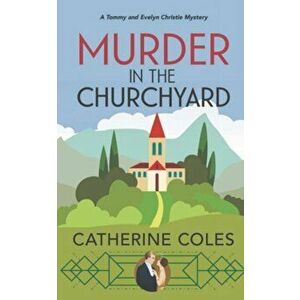 Murder in the Churchyard, Paperback - Catherine Coles imagine