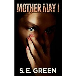 Mother May I, Paperback - S. E. Green imagine