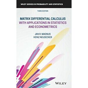 Matrix Differential Calculus with Applications in Statistics and Econometrics, Hardback - Heinz Neudecker imagine