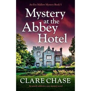 Mystery at the Abbey Hotel: An utterly addictive cozy mystery novel, Paperback - Clare Chase imagine