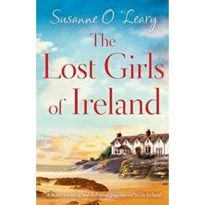 The Lost Girls of Ireland: A heart-warming and feel-good page-turner set in Ireland, Paperback - Susanne O'Leary imagine