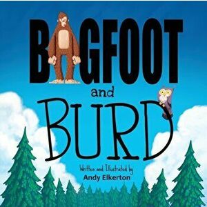 Bigfoot and Burd, Paperback - Andy Elkerton imagine