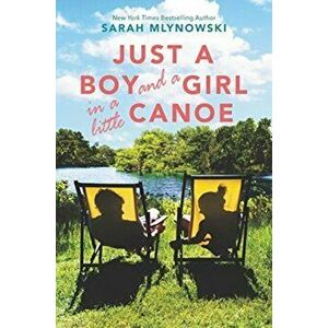 Just a Boy and a Girl in a Little Canoe, Paperback - Sarah Mlynowski imagine