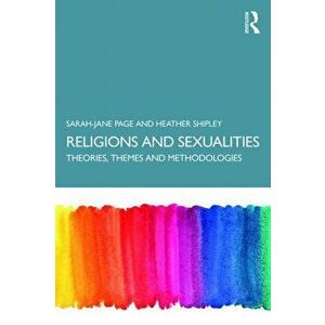 Religion and Sexualities. Theories, Themes, and Methodologies, Paperback - Heather Shipley imagine