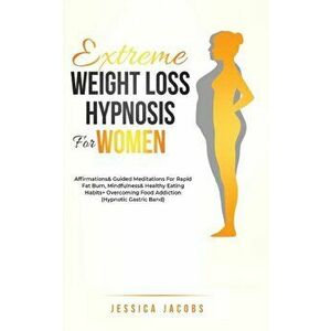 Extreme Weight Loss Hypnosis For Women: Affirmations & Guided Meditations For Rapid Fat Burn, Mindfulness & Healthy Eating Habits + Overcoming Food Ad imagine