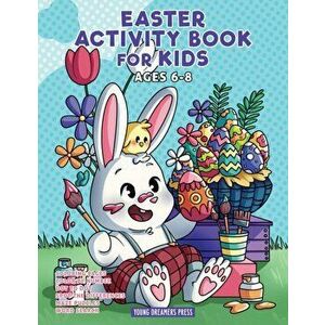 Easter Activity Book for Kids Ages 6-8: Easter Coloring Book, Dot to Dot, Maze Book, Kid Games, and Kids Activities - *** imagine