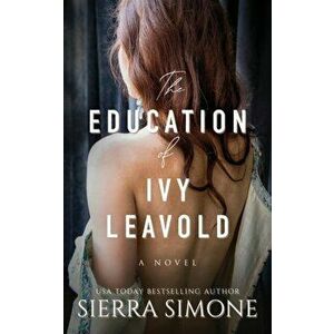 The Education of Ivy Leavold, Paperback - Sierra Simone imagine