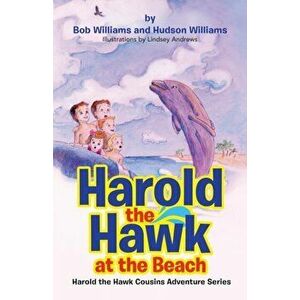 Harold the Hawk at the Beach: Harold the Hawk Cousins Adventure Series, Paperback - Bob Williams imagine