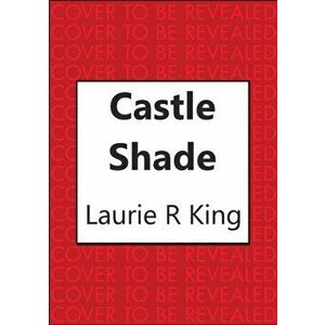 Castle Shade, Hardback - Laurie R. King imagine