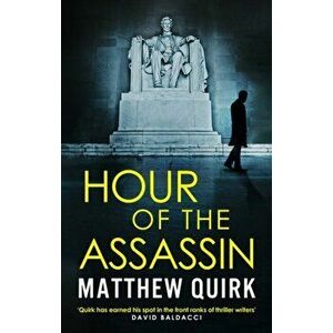 Hour of the Assassin, Hardback - Matthew Quirk imagine