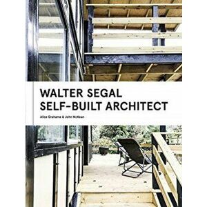 Walter Segal. Self-Built Architect, Hardback - John Mckean imagine