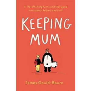 Keeping Mum, Paperback - James Gould-Bourn imagine