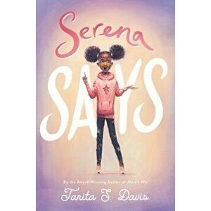 Serena Says, Paperback - Tanita S. Davis imagine