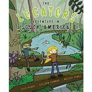 The Locators: Adventure in South America, Paperback - Kyle Bauer imagine