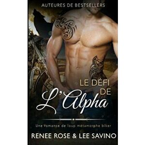 Le Défi de l'Alpha, Paperback - Renee Rose imagine