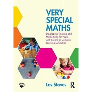 Very Special Maths. Developing Thinking and Maths Skills for Pupils with Severe or Complex Learning Difficulties, Paperback - Les Staves imagine