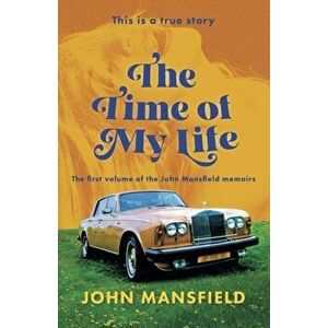 Time of My Life. The first volume of the John Mansfield memoirs, Paperback - *** imagine