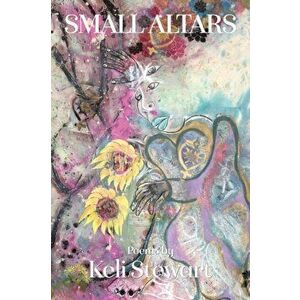 Small Altars, Paperback - Keli Stewart imagine