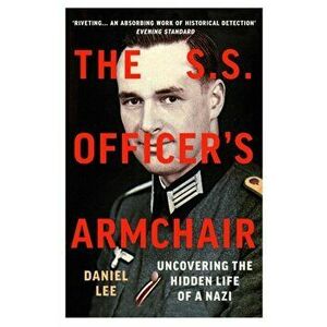 SS Officer's Armchair. In Search of a Hidden Life, Paperback - Daniel Lee imagine