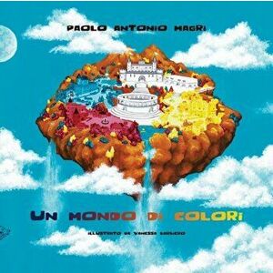 Un Mondo Di Colori, Paperback - Paolo Antonio Magrì imagine