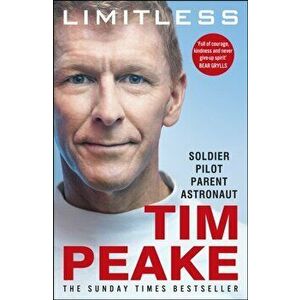 Limitless: The Autobiography. The bestselling story of Britain's inspirational astronaut, Paperback - Tim Peake imagine