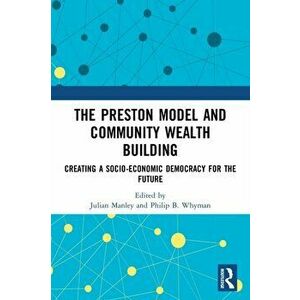 Preston Model and Community Wealth Building. Creating a Socio-Economic Democracy for the Future, Paperback - *** imagine